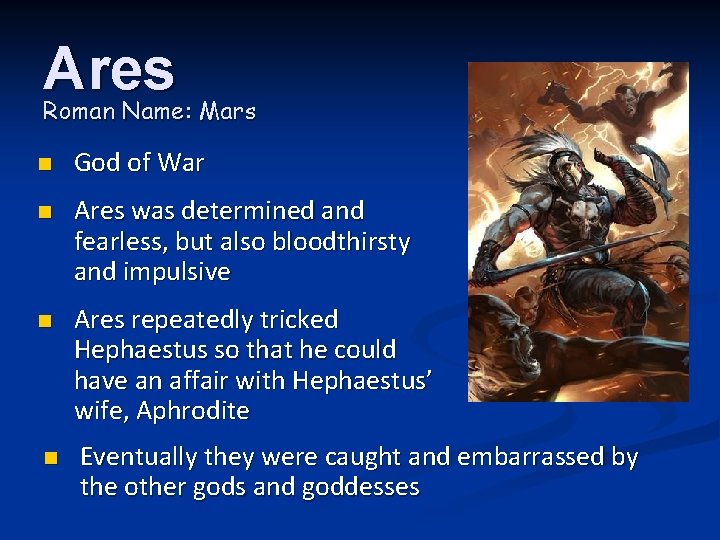 Ares Roman Name: Mars n God of War n Ares was determined and fearless,