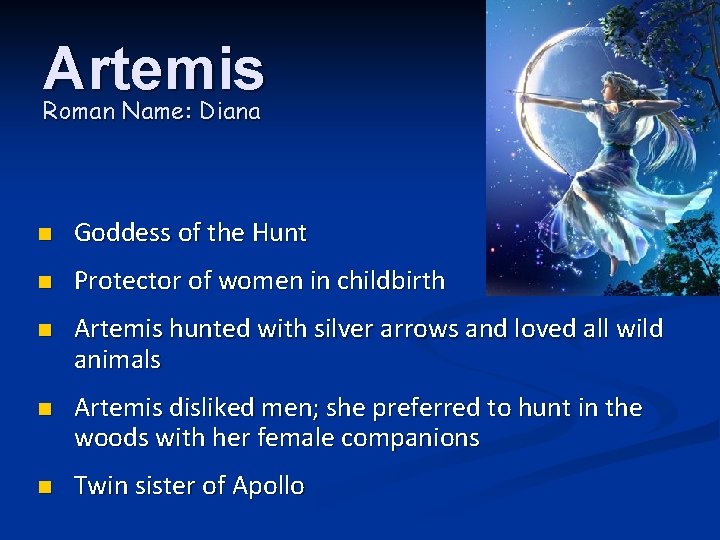 Artemis Roman Name: Diana n Goddess of the Hunt n Protector of women in