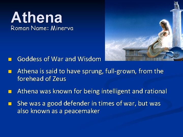 Athena Roman Name: Minerva n Goddess of War and Wisdom n Athena is said