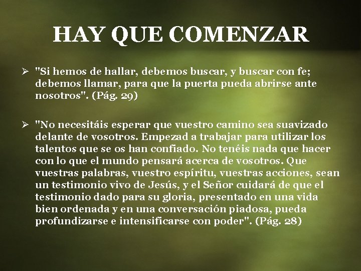 HAY QUE COMENZAR Ø "Si hemos de hallar, debemos buscar, y buscar con fe;