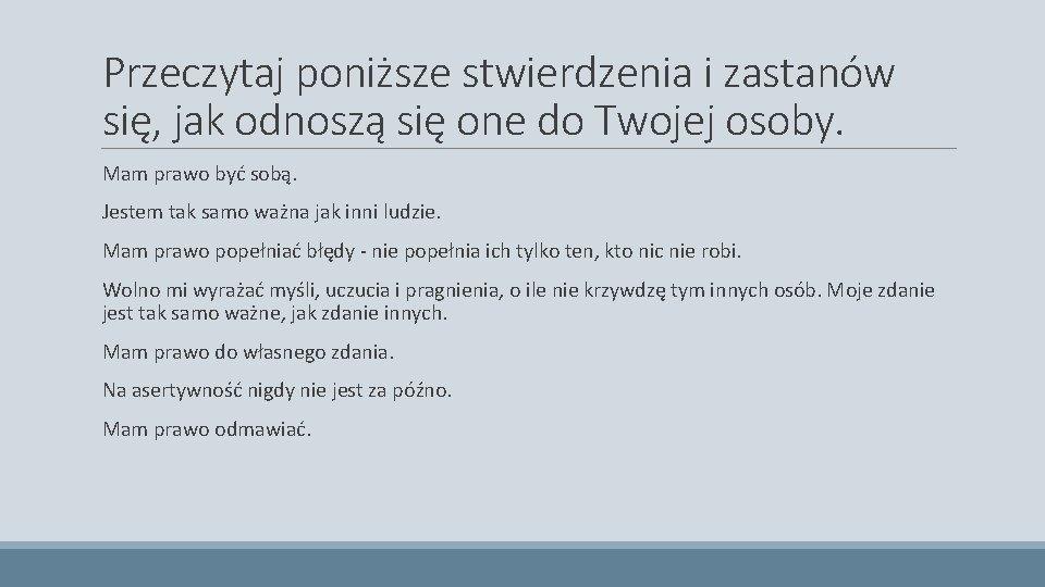 Przeczytaj poniższe stwierdzenia i zastanów się, jak odnoszą się one do Twojej osoby. Mam