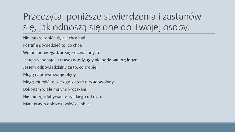 Przeczytaj poniższe stwierdzenia i zastanów się, jak odnoszą się one do Twojej osoby. Nie