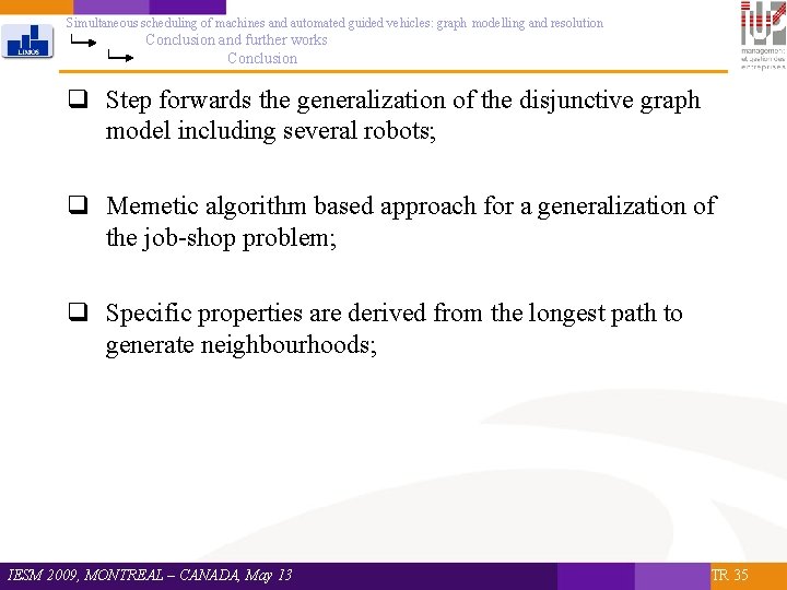 Simultaneous scheduling of machines and automated guided vehicles: graph modelling and resolution Conclusion and