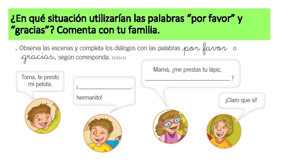 ¿En qué situación utilizarían las palabras “por favor” y “gracias”? Comenta con tu familia.