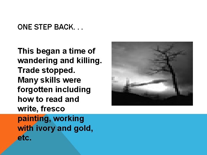 ONE STEP BACK. . . This began a time of wandering and killing. Trade