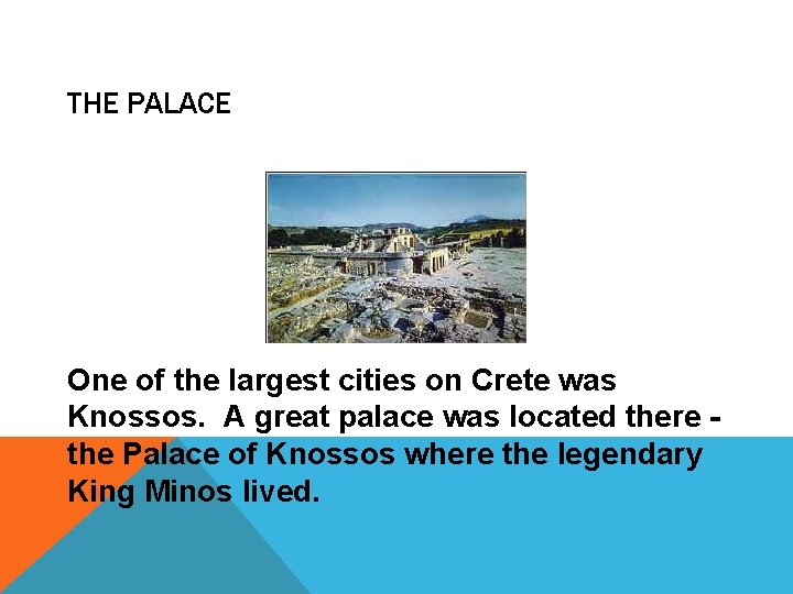 THE PALACE One of the largest cities on Crete was Knossos. A great palace