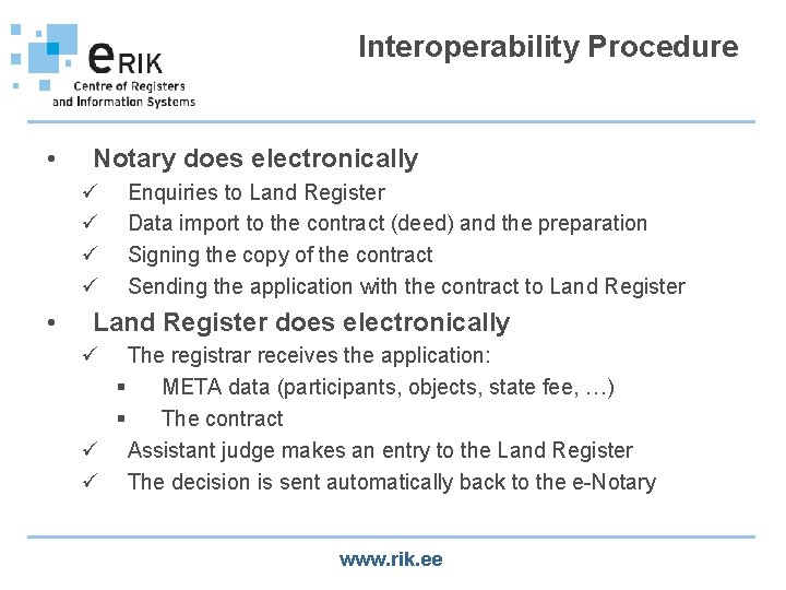 Interoperability Procedure • Notary does electronically ü ü • Enquiries to Land Register Data