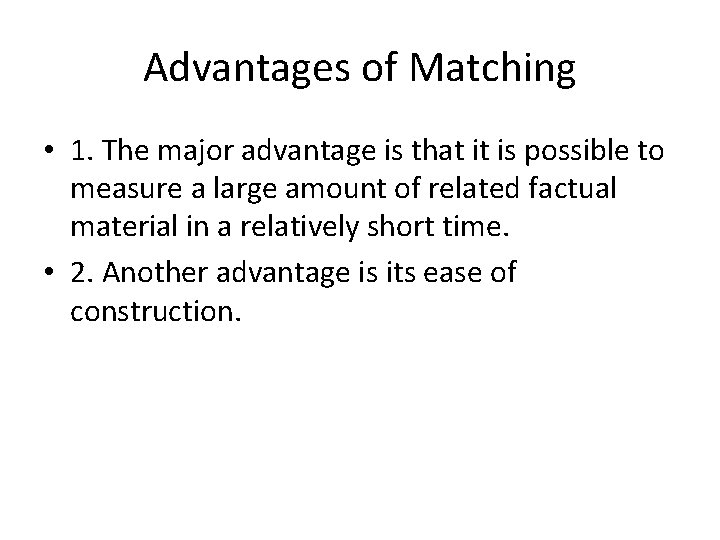 Advantages of Matching • 1. The major advantage is that it is possible to