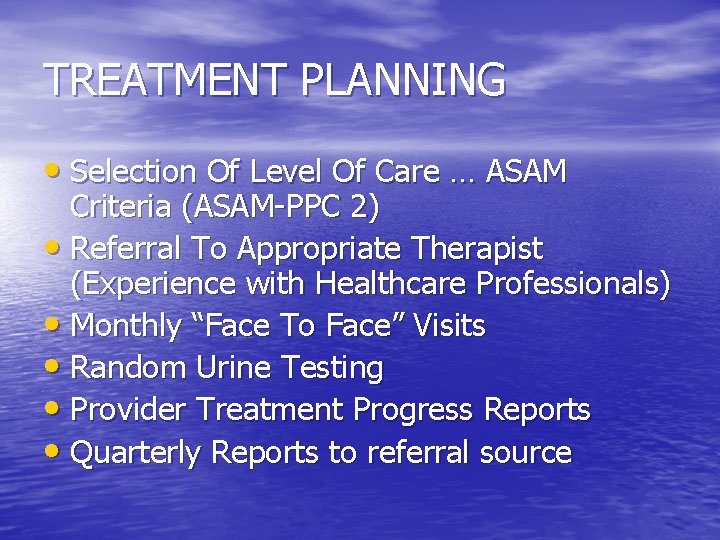 TREATMENT PLANNING • Selection Of Level Of Care … ASAM Criteria (ASAM-PPC 2) •