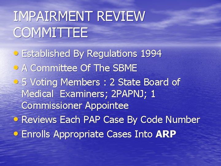 IMPAIRMENT REVIEW COMMITTEE • Established By Regulations 1994 • A Committee Of The SBME