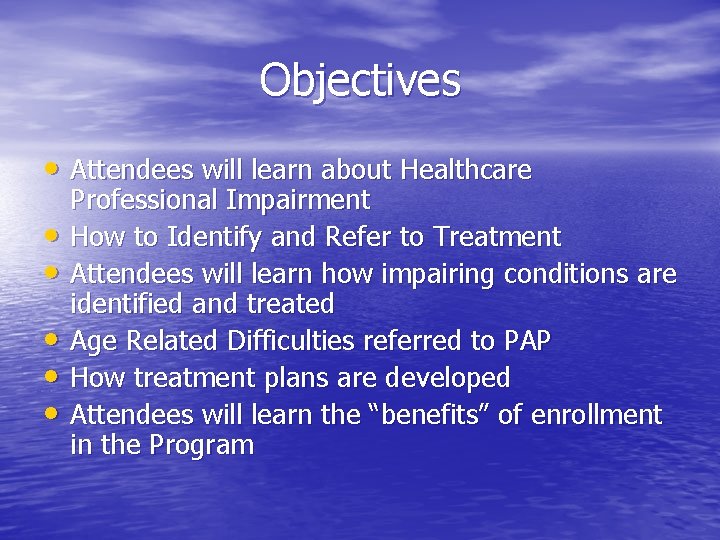 Objectives • Attendees will learn about Healthcare • • • Professional Impairment How to