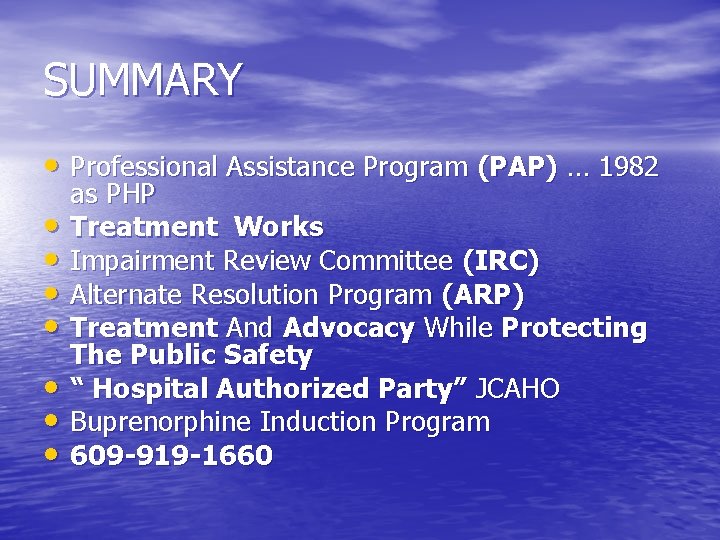 SUMMARY • Professional Assistance Program (PAP) … 1982 • • as PHP Treatment Works