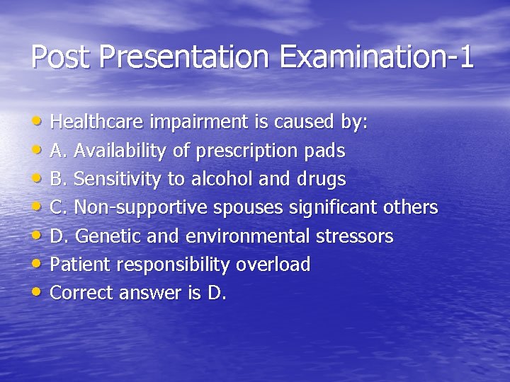 Post Presentation Examination-1 • Healthcare impairment is caused by: • A. Availability of prescription