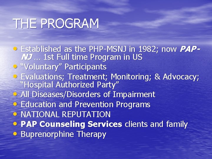 THE PROGRAM • Established as the PHP-MSNJ in 1982; now PAPNJ … 1 st