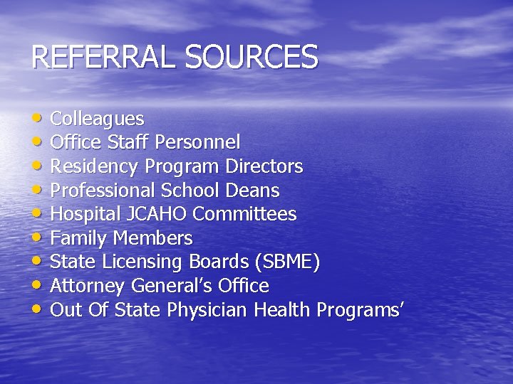 REFERRAL SOURCES • Colleagues • Office Staff Personnel • Residency Program Directors • Professional