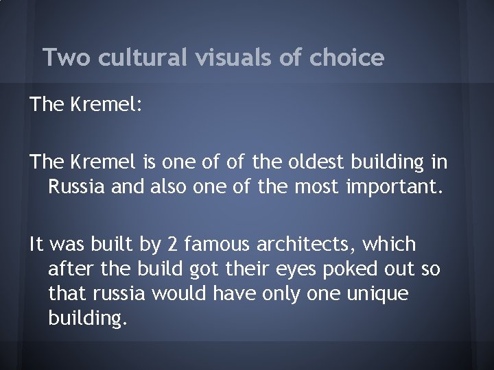 Two cultural visuals of choice The Kremel: The Kremel is one of of the