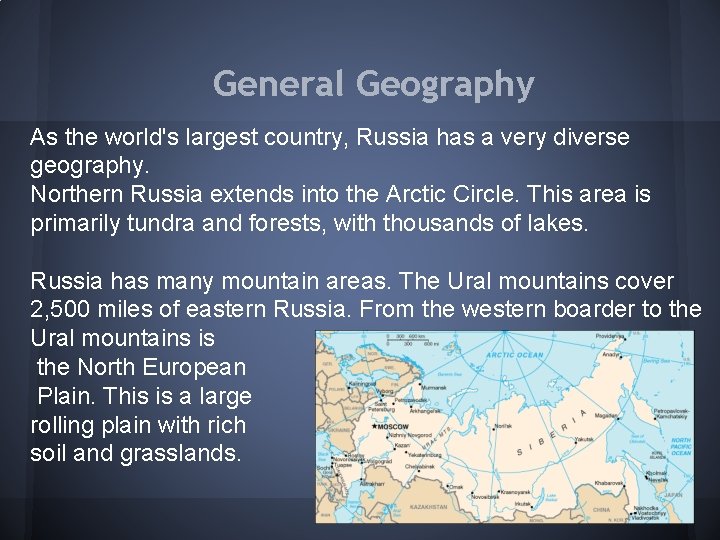 General Geography As the world's largest country, Russia has a very diverse geography. Northern