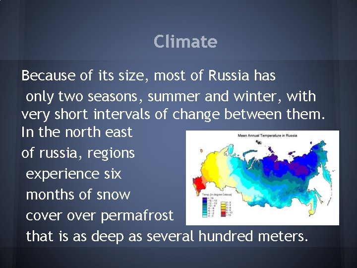 Climate Because of its size, most of Russia has only two seasons, summer and