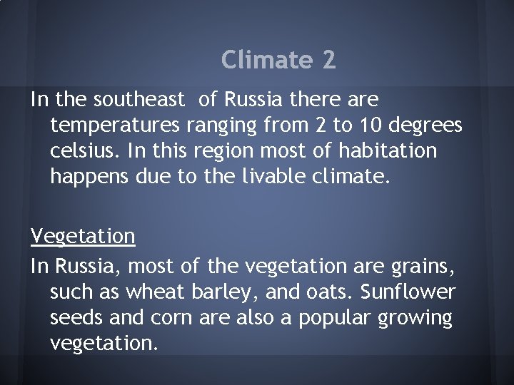 Climate 2 In the southeast of Russia there are temperatures ranging from 2 to