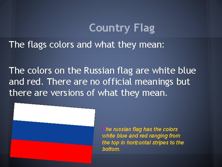 Country Flag The flags colors and what they mean: The colors on the Russian