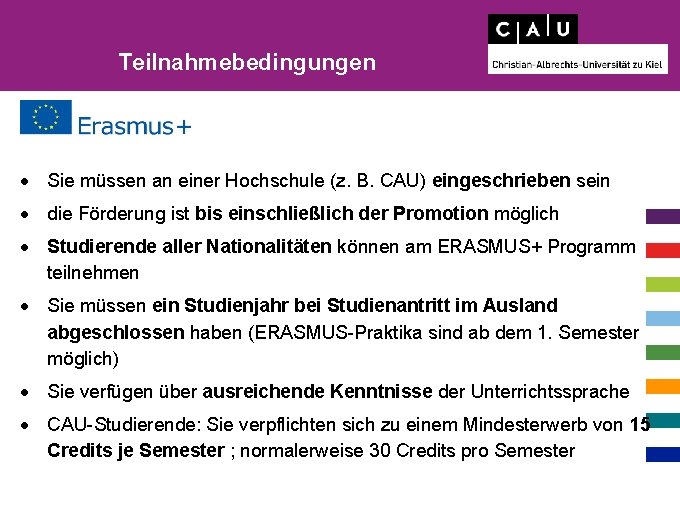 Teilnahmebedingungen Sie müssen an einer Hochschule (z. B. CAU) eingeschrieben sein die Förderung ist