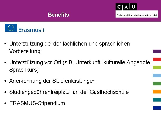 Benefits • Unterstützung bei der fachlichen und sprachlichen Vorbereitung • Unterstützung vor Ort (z.