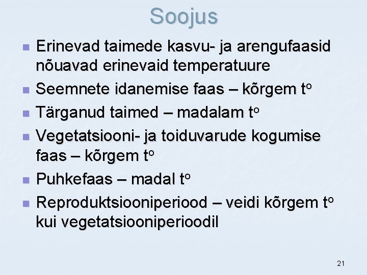 Soojus n n n Erinevad taimede kasvu- ja arengufaasid nõuavad erinevaid temperatuure Seemnete idanemise