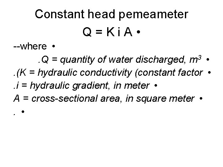 Constant head pemeameter Q=Ki. A • --where • . Q = quantity of water