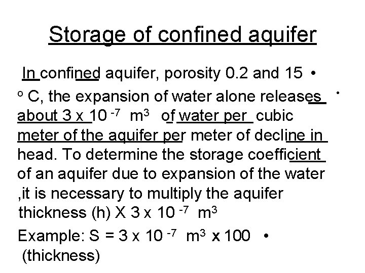 Storage of confined aquifer In confined aquifer, porosity 0. 2 and 15 • o