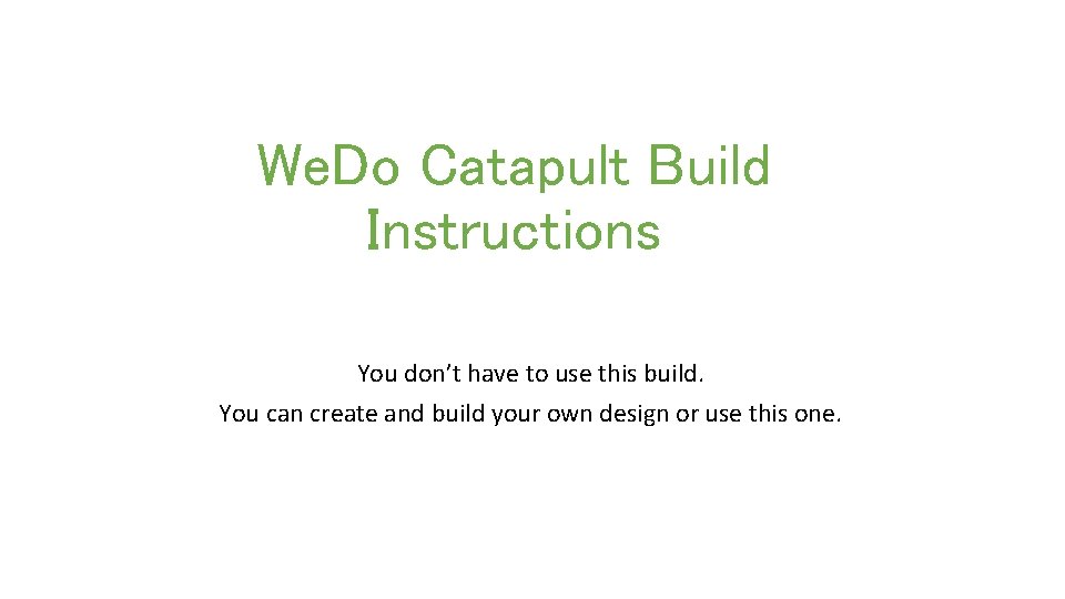 We. Do Catapult Build Instructions You don’t have to use this build. You can