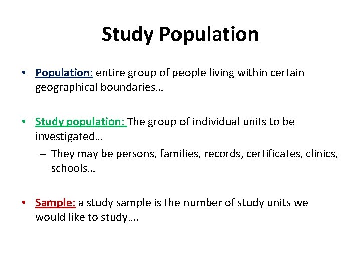 Study Population • Population: entire group of people living within certain geographical boundaries… •