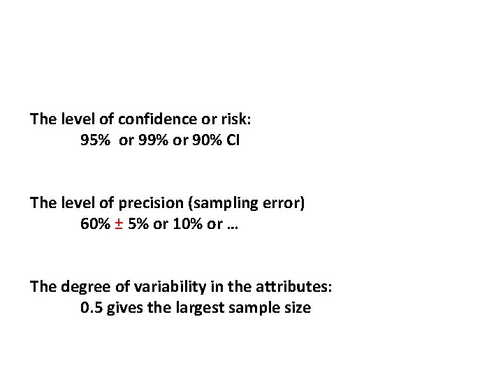 The level of confidence or risk: 95% or 99% or 90% CI The level