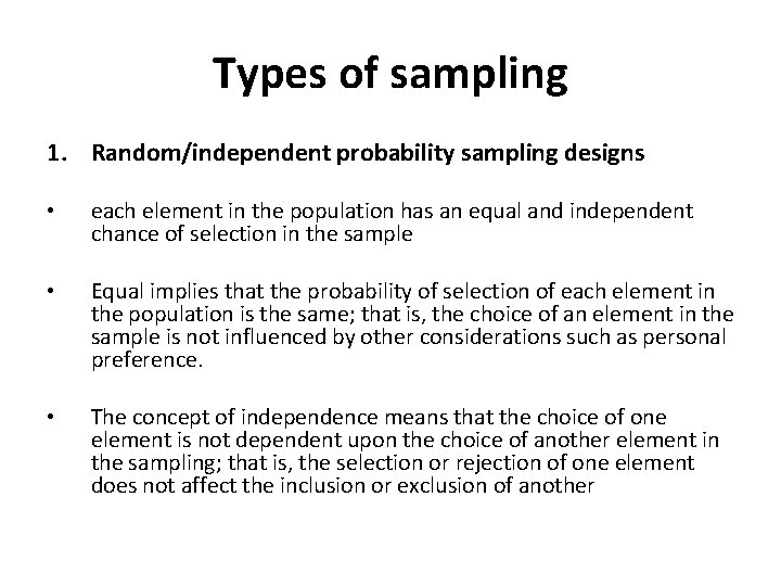 Types of sampling 1. Random/independent probability sampling designs • each element in the population