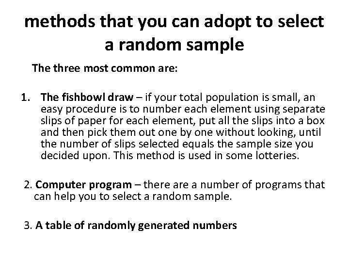 methods that you can adopt to select a random sample The three most common