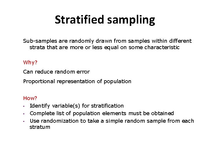 Stratified sampling Sub-samples are randomly drawn from samples within different strata that are more