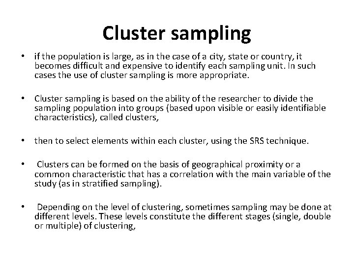 Cluster sampling • if the population is large, as in the case of a
