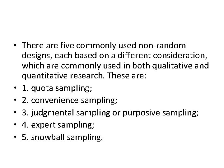  • There are five commonly used non-random designs, each based on a different