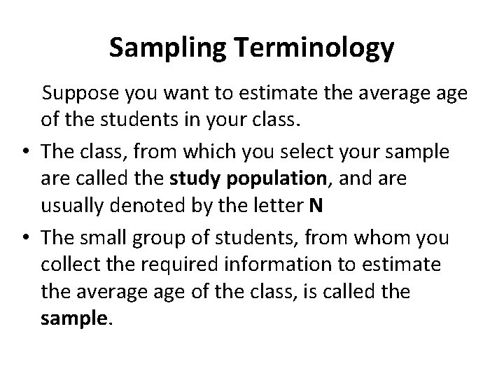 Sampling Terminology Suppose you want to estimate the average of the students in your