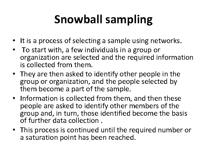 Snowball sampling • It is a process of selecting a sample using networks. •