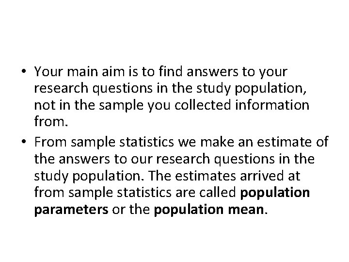  • Your main aim is to find answers to your research questions in