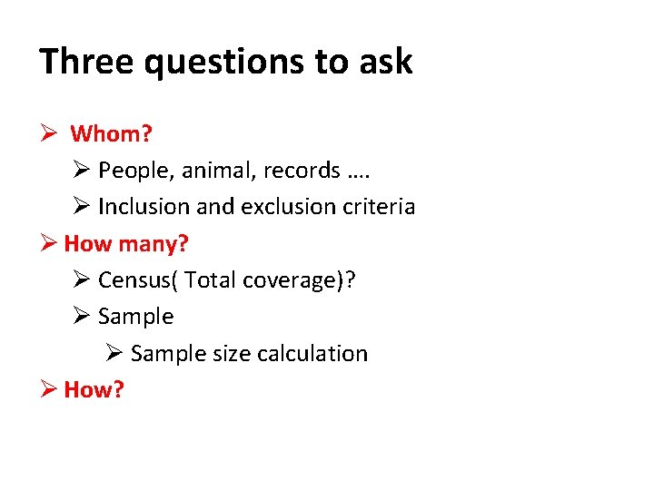 Three questions to ask Ø Whom? Ø People, animal, records …. Ø Inclusion and