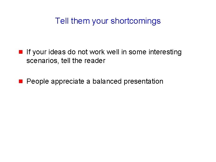 Tell them your shortcomings g If your ideas do not work well in some