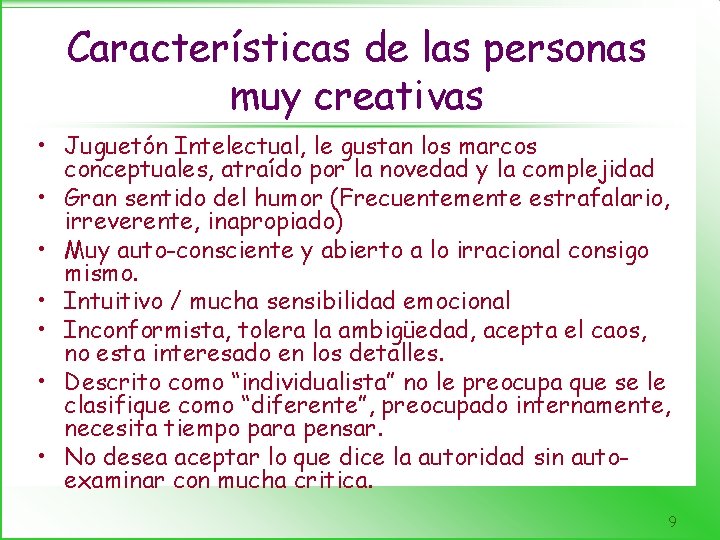 Características de las personas muy creativas • Juguetón Intelectual, le gustan los marcos conceptuales,