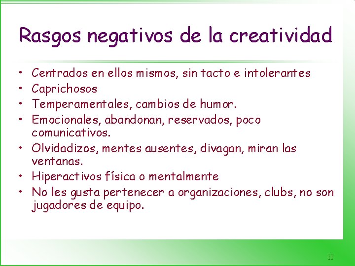 Rasgos negativos de la creatividad • • Centrados en ellos mismos, sin tacto e
