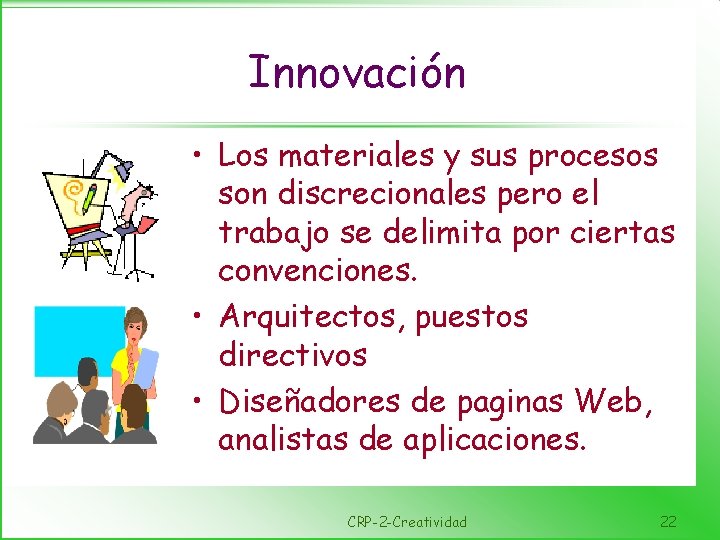 Innovación • Los materiales y sus procesos son discrecionales pero el trabajo se delimita