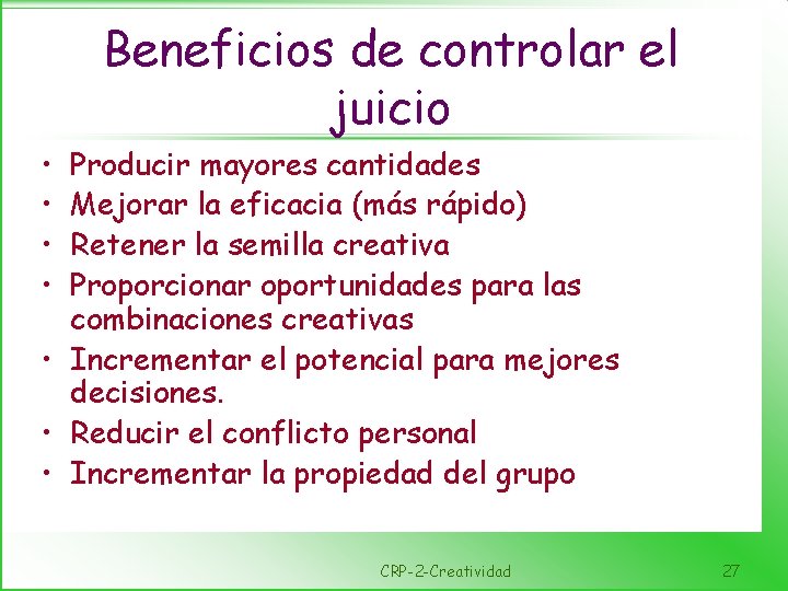 Beneficios de controlar el juicio • • Producir mayores cantidades Mejorar la eficacia (más