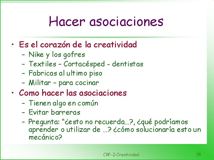 Hacer asociaciones • Es el corazón de la creatividad – – Nike y los