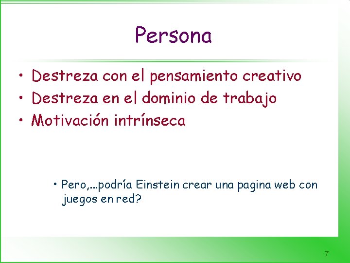 Persona • Destreza con el pensamiento creativo • Destreza en el dominio de trabajo