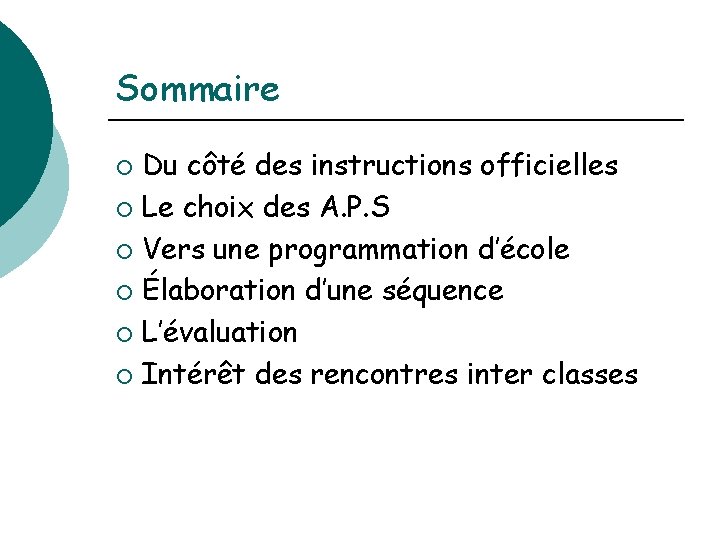 Sommaire Du côté des instructions officielles ¡ Le choix des A. P. S ¡