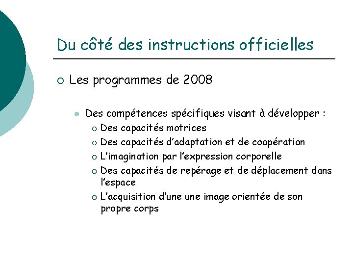 Du côté des instructions officielles ¡ Les programmes de 2008 l Des compétences spécifiques